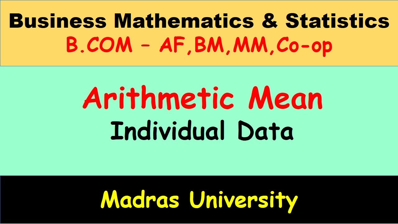 Arithmetic mean - Individual data || Business Mathematics & Statistics || Madras University