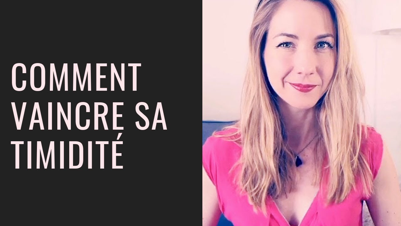 Comment NE PLUS ÊTRE TIMIDE ?