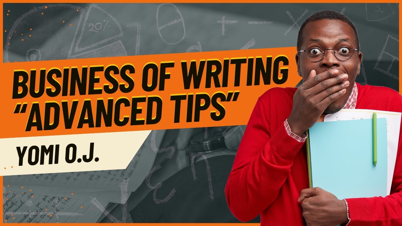 The Business of Writing 2 || Advanced Tips