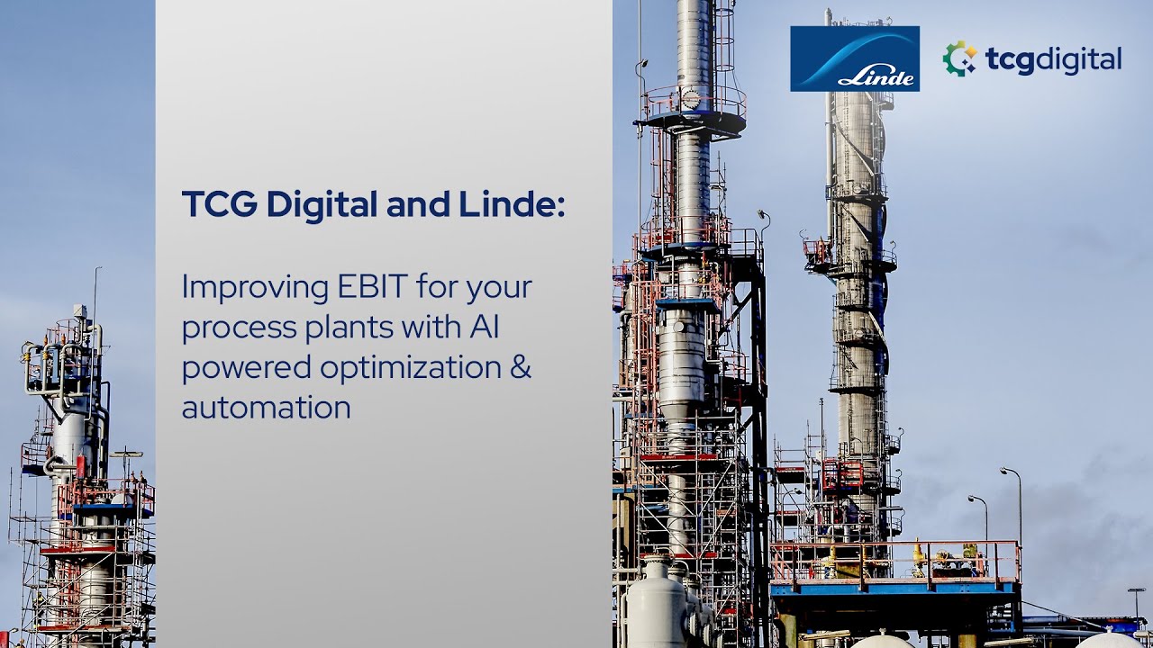 TCG Digital and Linde :Improving EBIT for Process Plants with AI-Powered Optimization and Automation