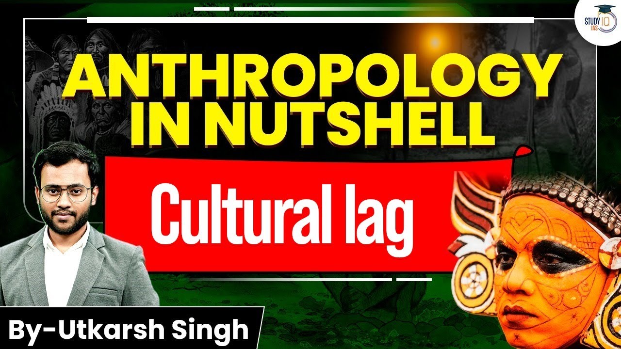 Cultural Lag Explained: Anthropology Essentials in 1 Video | Utkarsh Sir | UPSC 2026