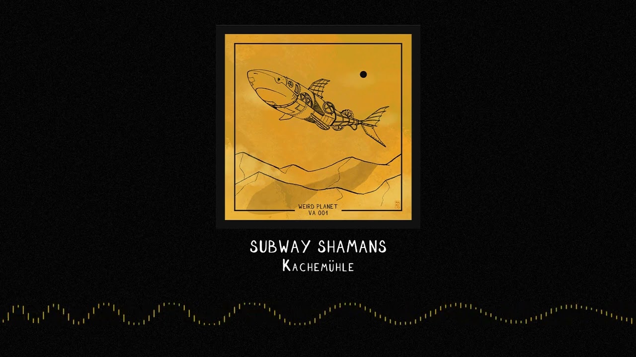 Subway Shamans - Kachemühle [WPVA001]