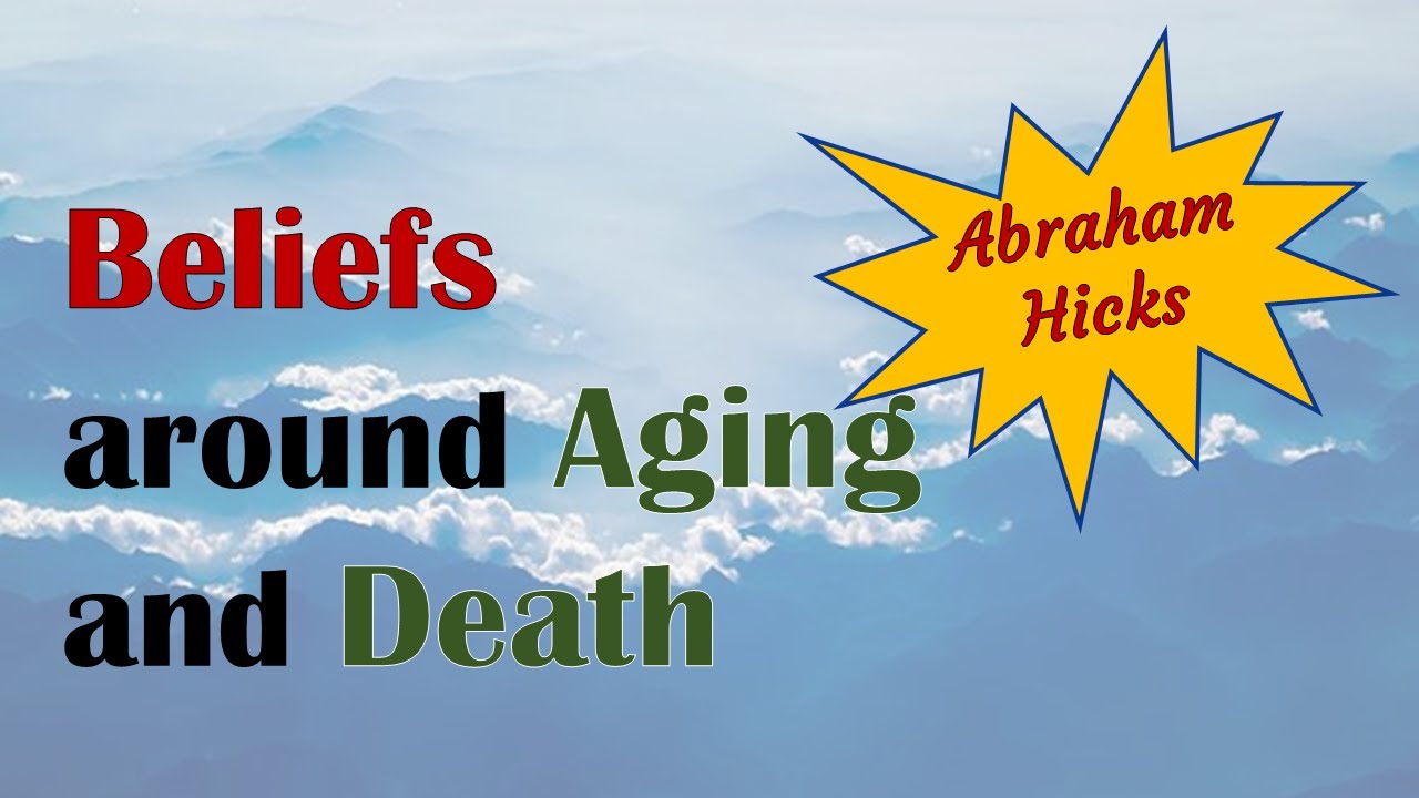 Abraham Hicks ~ 2022 Workshop ~ Beliefs around aging and death