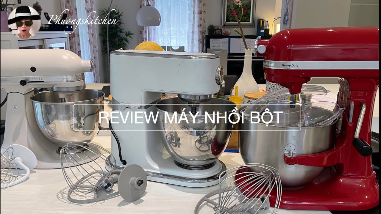 REVIEW MÁY NHỒI BỘT DÙNG TRONG BẾP NHÀ PHƯƠNG? MÁY NÀO TỐT