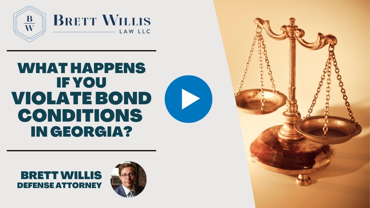 What Happens If You Violate Bond Conditions in Georgia? | Brett Willis Law