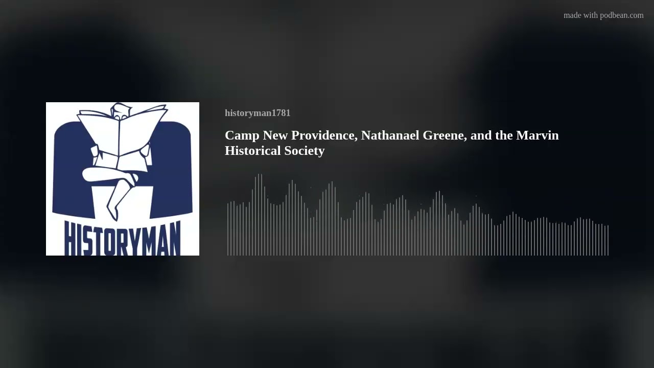 Camp New Providence, Nathanael Greene, and the Marvin Historical Society