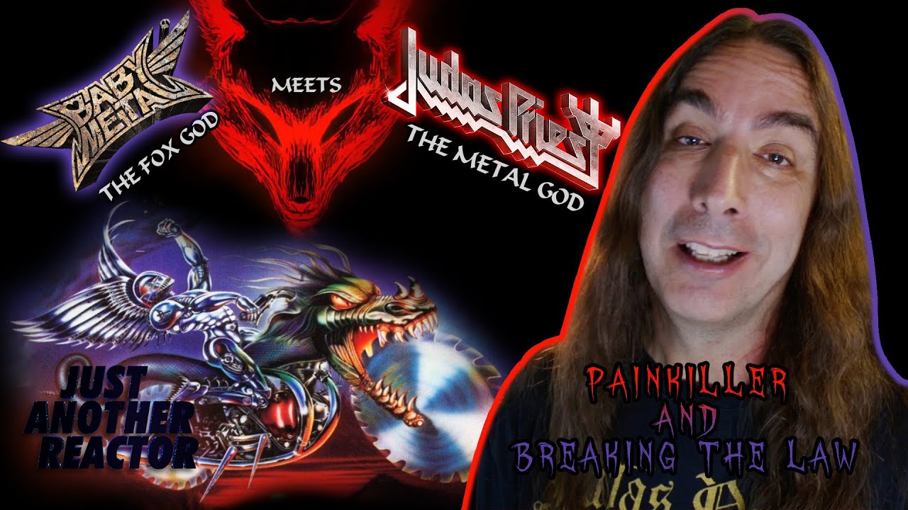 Just Another Reactor reacts to BabyMetal and Rob Halford - Painkiller Breaking The Law