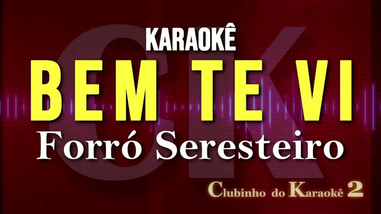 Forró Seresteiro - Bem Ti Vi - Karaokê FL