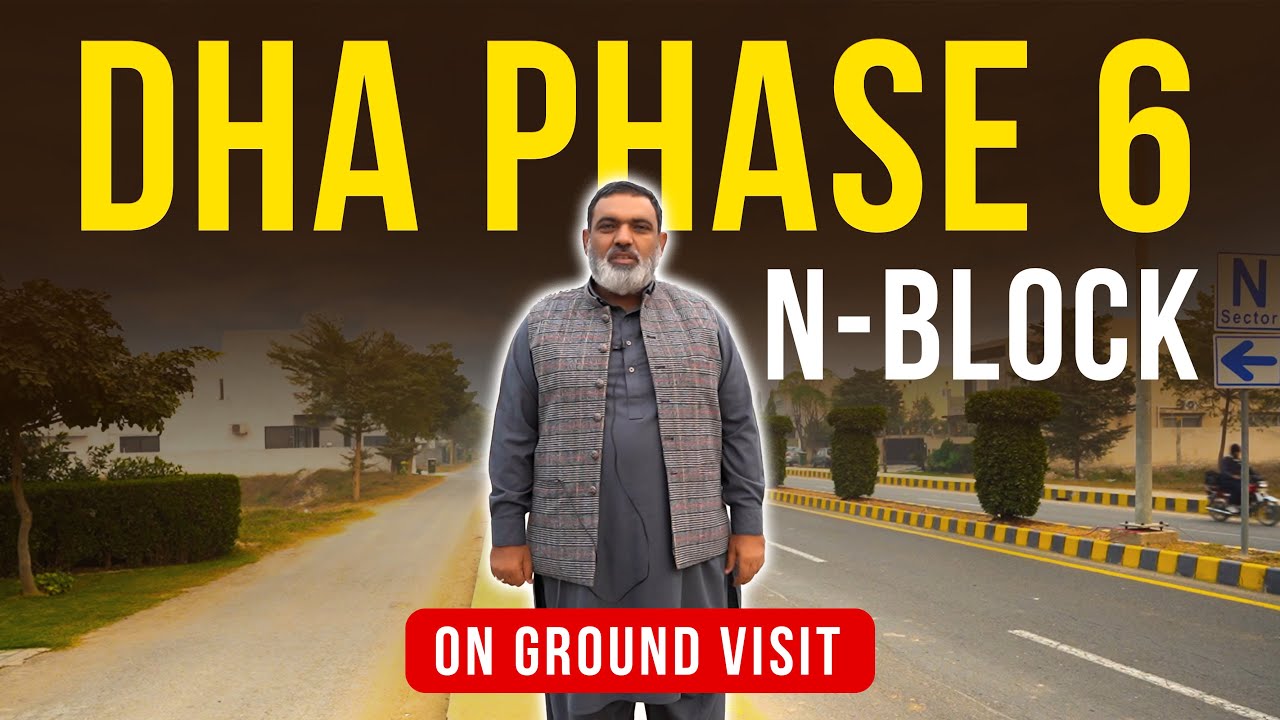 DHA Lahore Phase 6 N Bloc: Location, Plot Rates, House Construction Tour