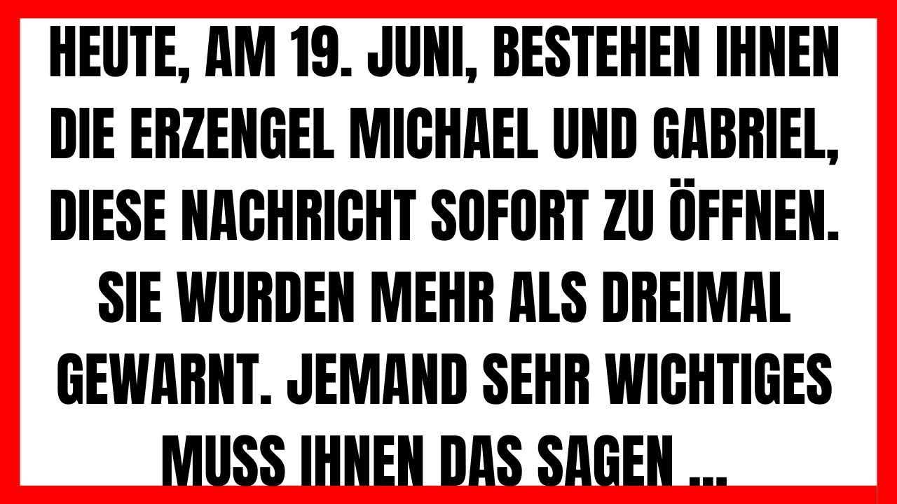 🙏⚔️ AM 19. JUNI BEFEHLEN ERZENGEL MICHAEL UND GABRIEL ÖFFNE JETZT. SPIELE NICHT DAMIT 😇