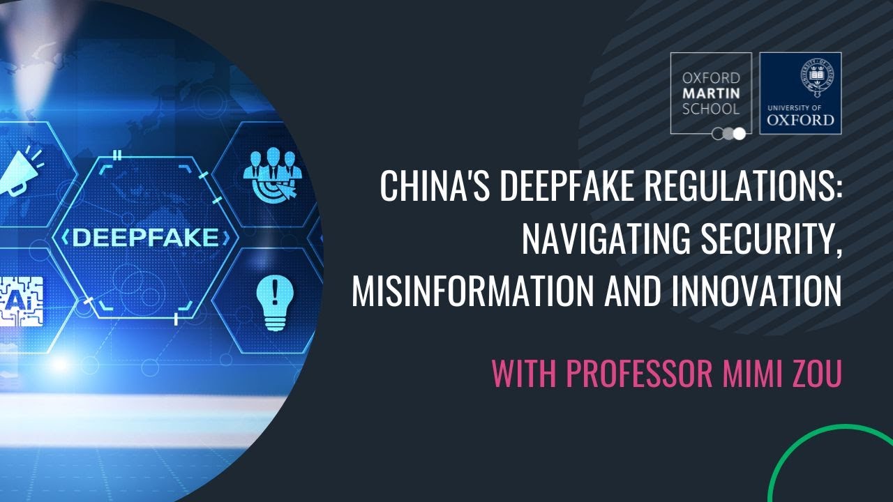 'China's Deepfake Regulations: navigating security, misinformation and innovation'  Prof Mimi Zou
