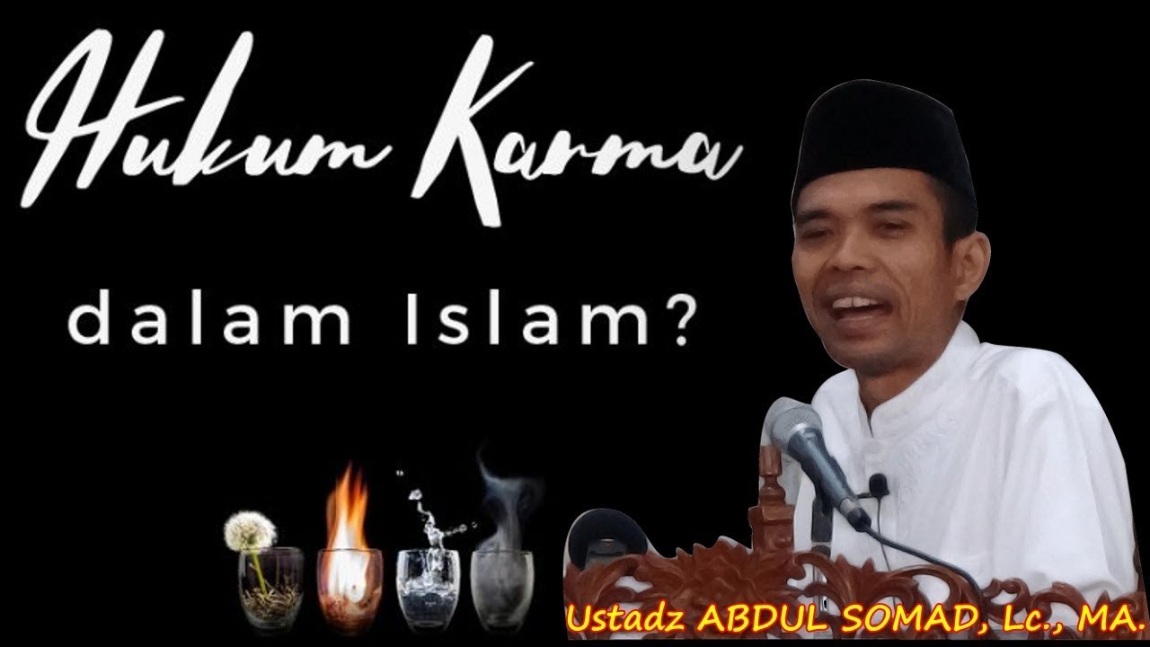 Hukum Karma Dalam Islam ; Ustadz Abdul Somad, Lc., MA.