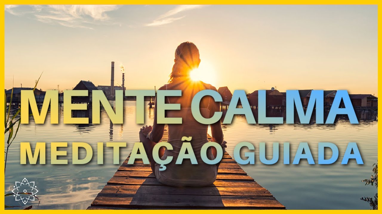 MEDITAÇÃO GUIADA: MENTE CALMA