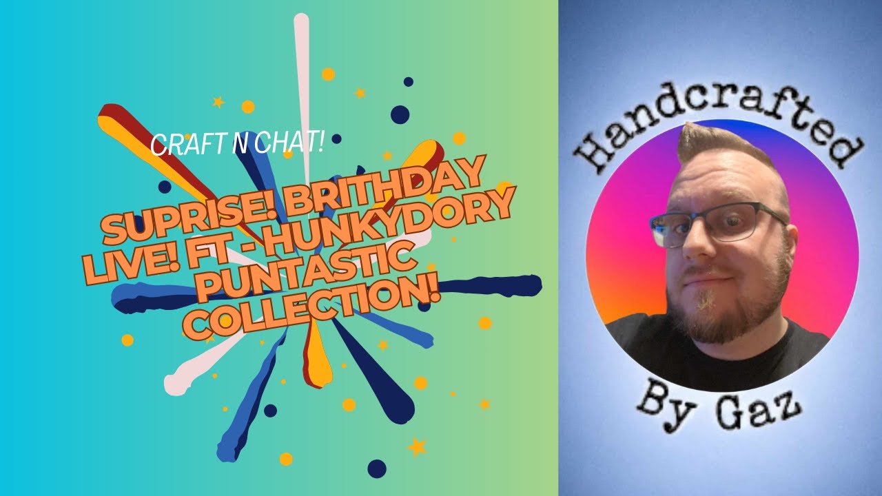 🎉Craft N Chat - Suprise Live! Its My Birthday - Ft Hunydory Puntastic Toppers!🎉