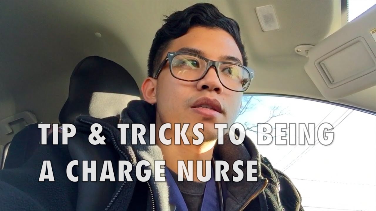 TIPS & TRICKS TO BEING A CHARGE NURSE