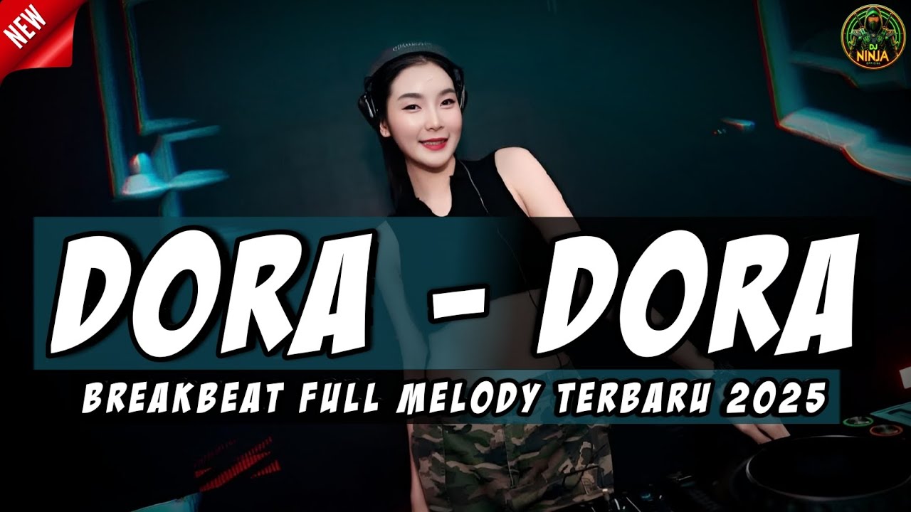DJ DORA - DORA BREAKBEAT FULL MELODY TERBARU 2025 FULL BASS !!