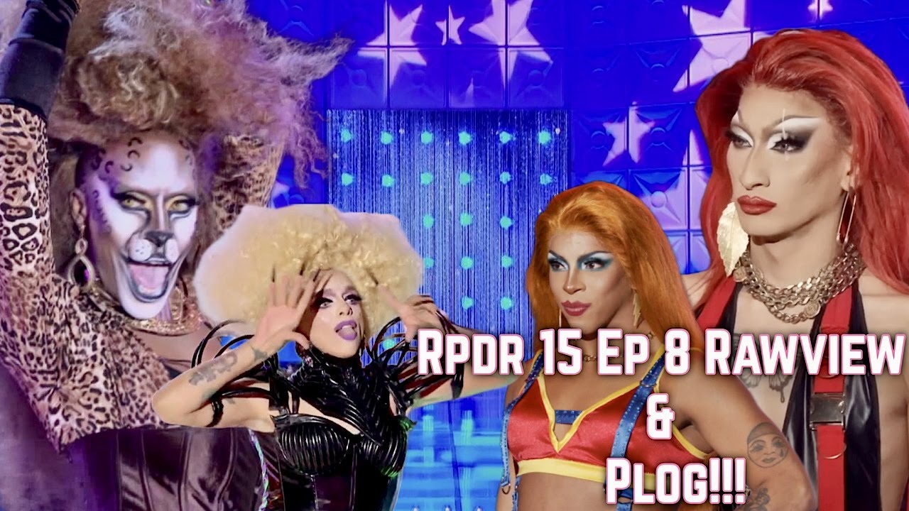 Finally?? Rpdr 15 Ep 8 Rawview & Plog!!