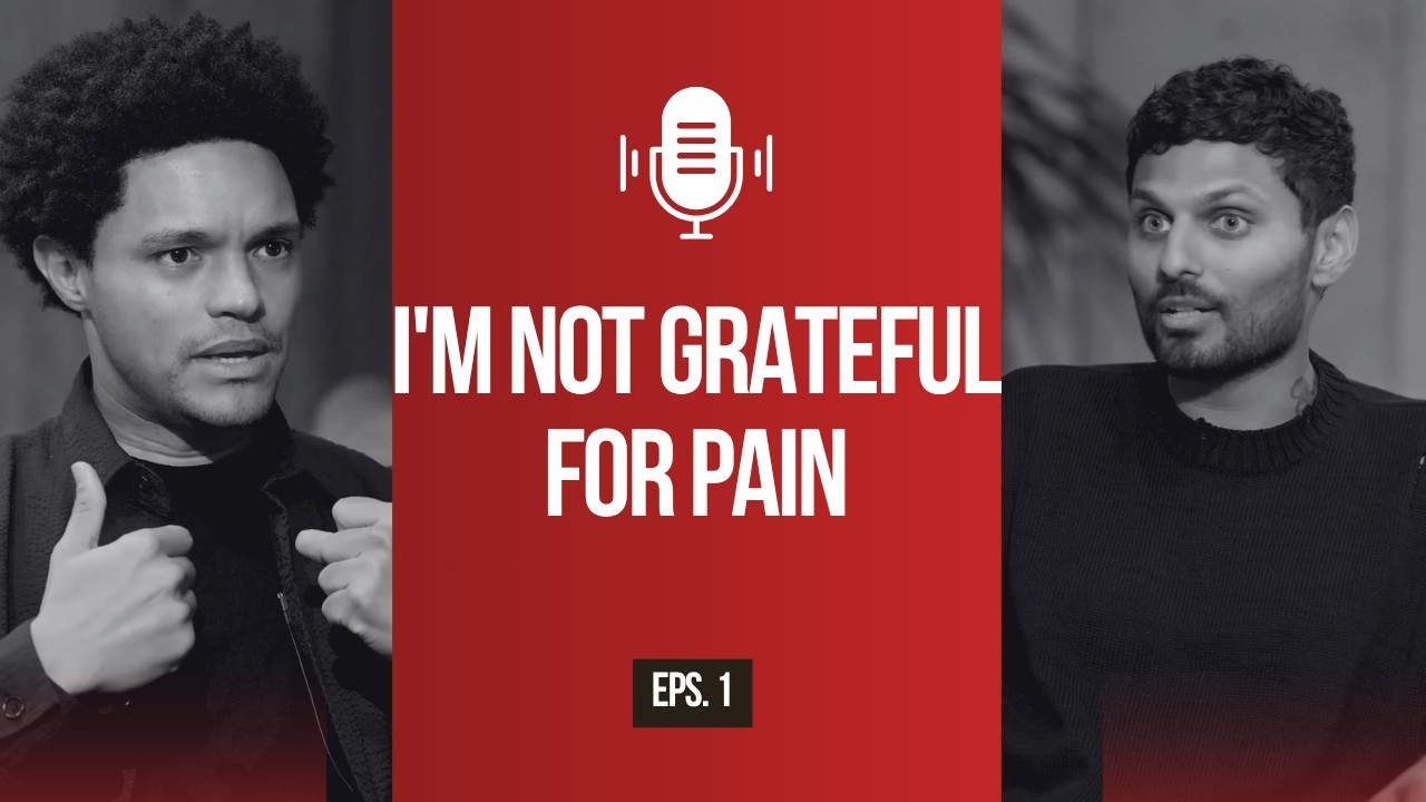 Trevor Noah: On Why He Refuses to Glorify Past Trauma.