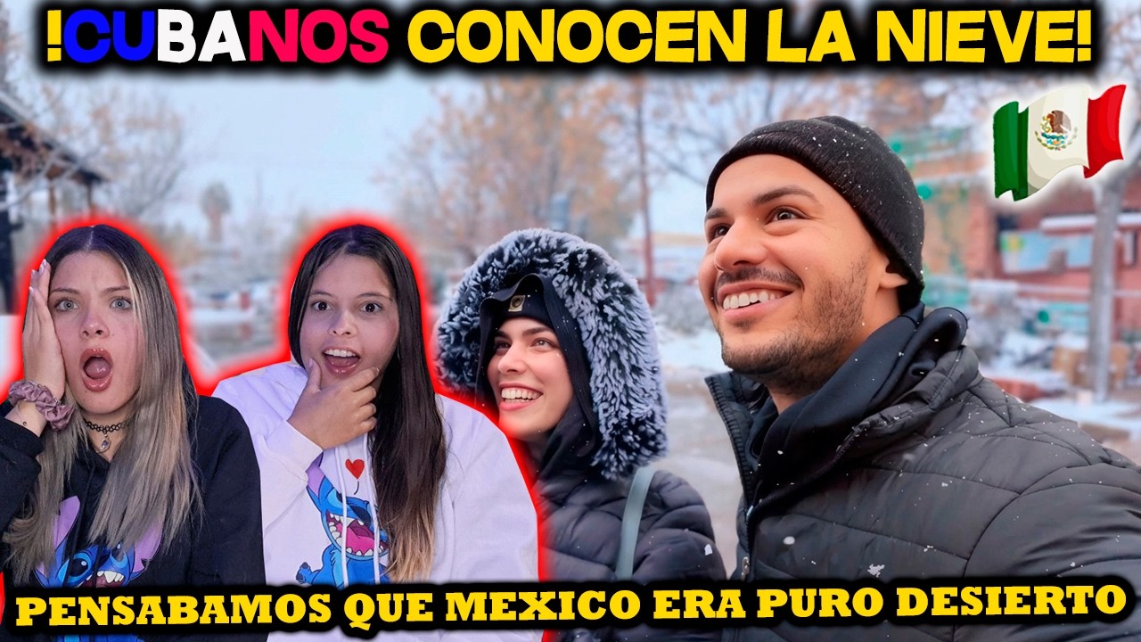 CUBANOS CONOCEN la NIEVE en MEXICO *UN SUEÑO HECHO REALIDAD* - CUBANAS REACCIONAN