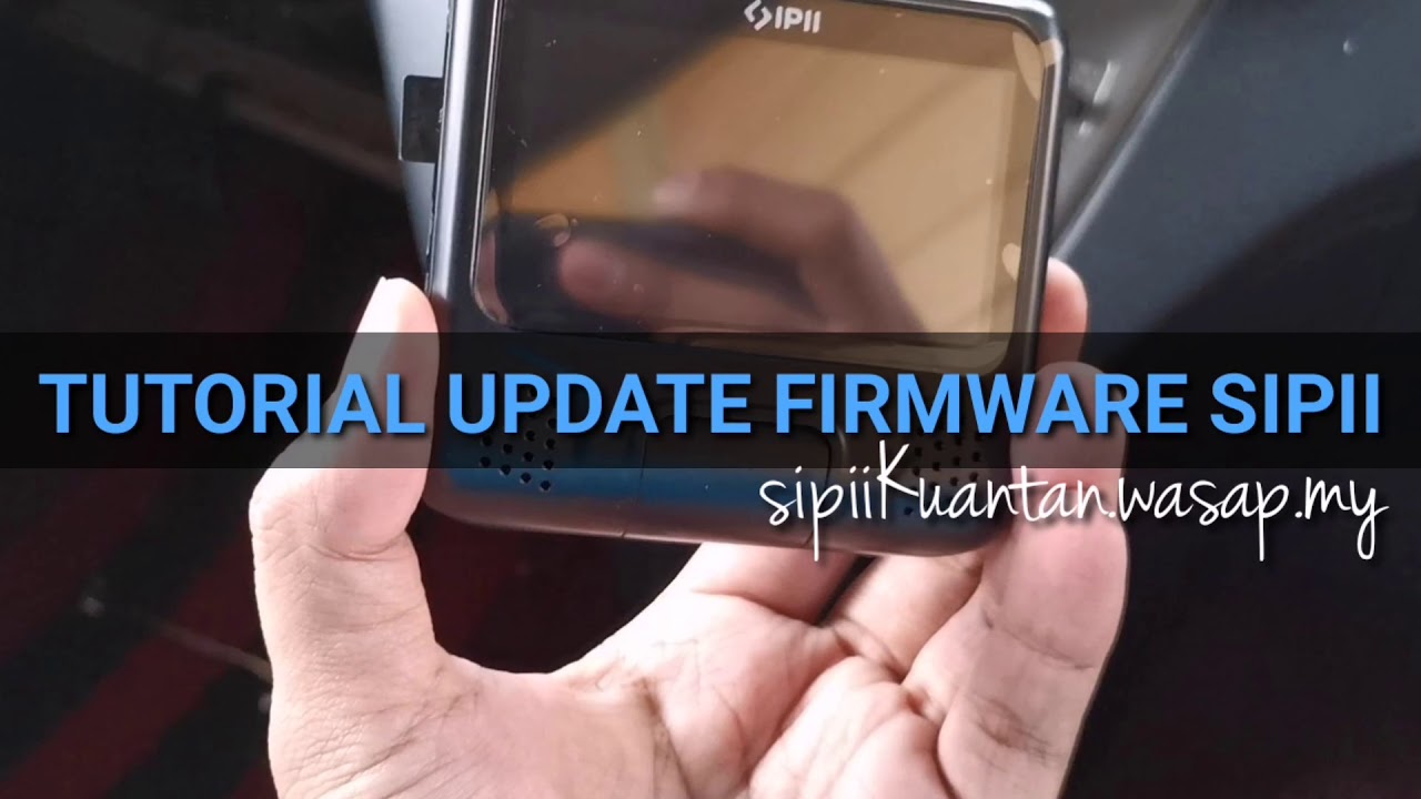 Update firmware SIPII Dashcam - MODEL SP200 & SP300 | DASHCAM PREMIUM MALAYSIA
