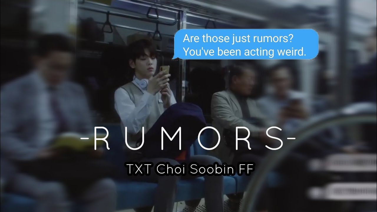 Episode 1 :📱- TXT Choi Soobin FF || Rumors
