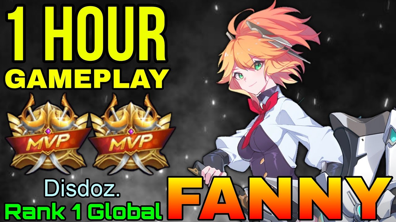 Show No Mercy Fanny 1 Hour Gameplay - Top 1 Global Fanny by Disdoz. - Mobile Legends