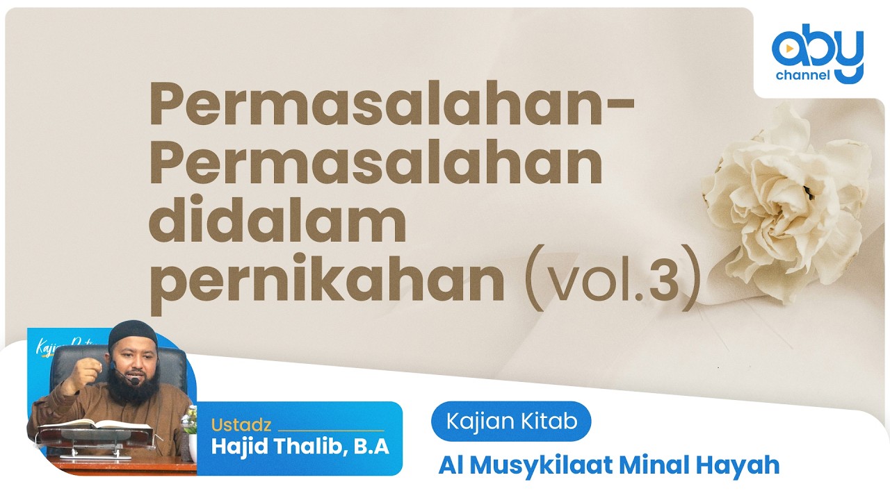PERMASALAHAN-PERMASALAHAN DIDALAM PERNIKAHAN (VOL.3) : Ustadz Hajid Thalib, B.A.