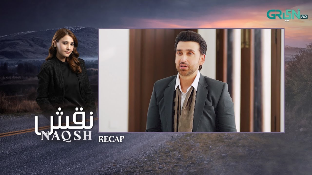 Recap - Naqsh Episode 04 | 8th June 2025 |  Sami Khan - Hina Altaf - Zarrar Khan | Green TV