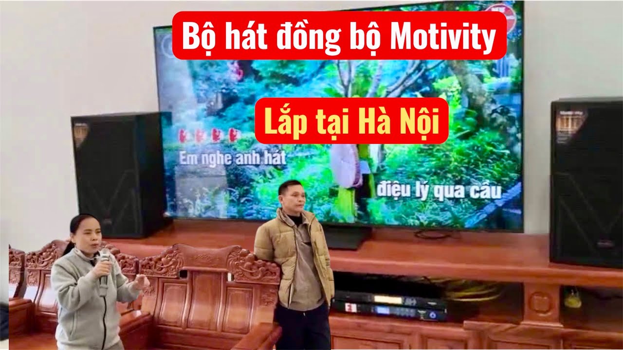 Lắp bộ hát Motivy MV 12plus đông bộ Motivity cho bác Tuấn ở Đông Anh Hà Nội. Đt 0936.583.140