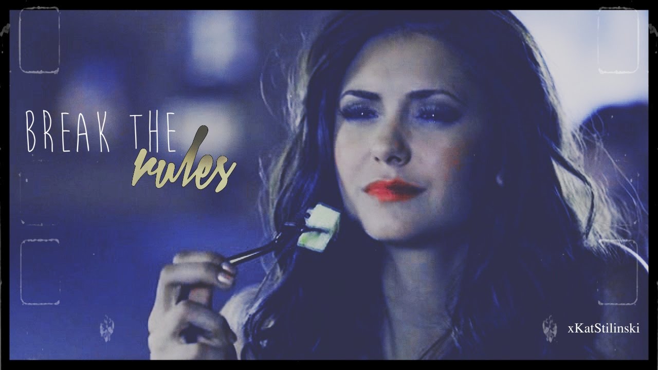 ►Katherine Pierce | Break The Rules