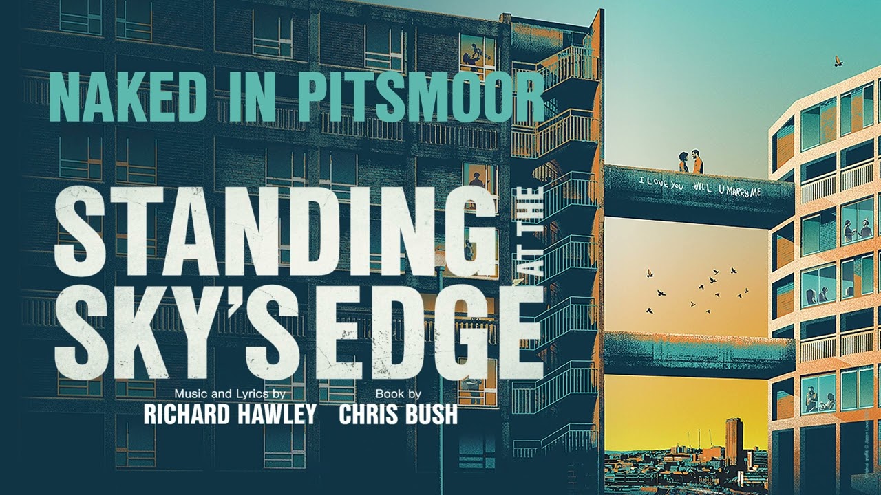 Standing At The Sky's Edge (Original Live Cast Recording) - Naked In Pitsmoor