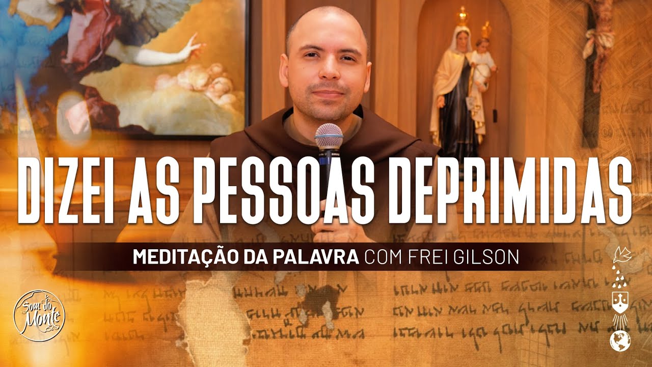 Dizei as pessoas deprimidas | (Is 35, 4-7) #504- Meditação da Palavra