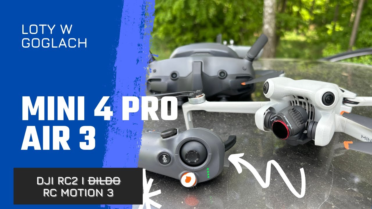 Mini 4 Pro + Air 3 - loty w goglach DJI Goggles 3