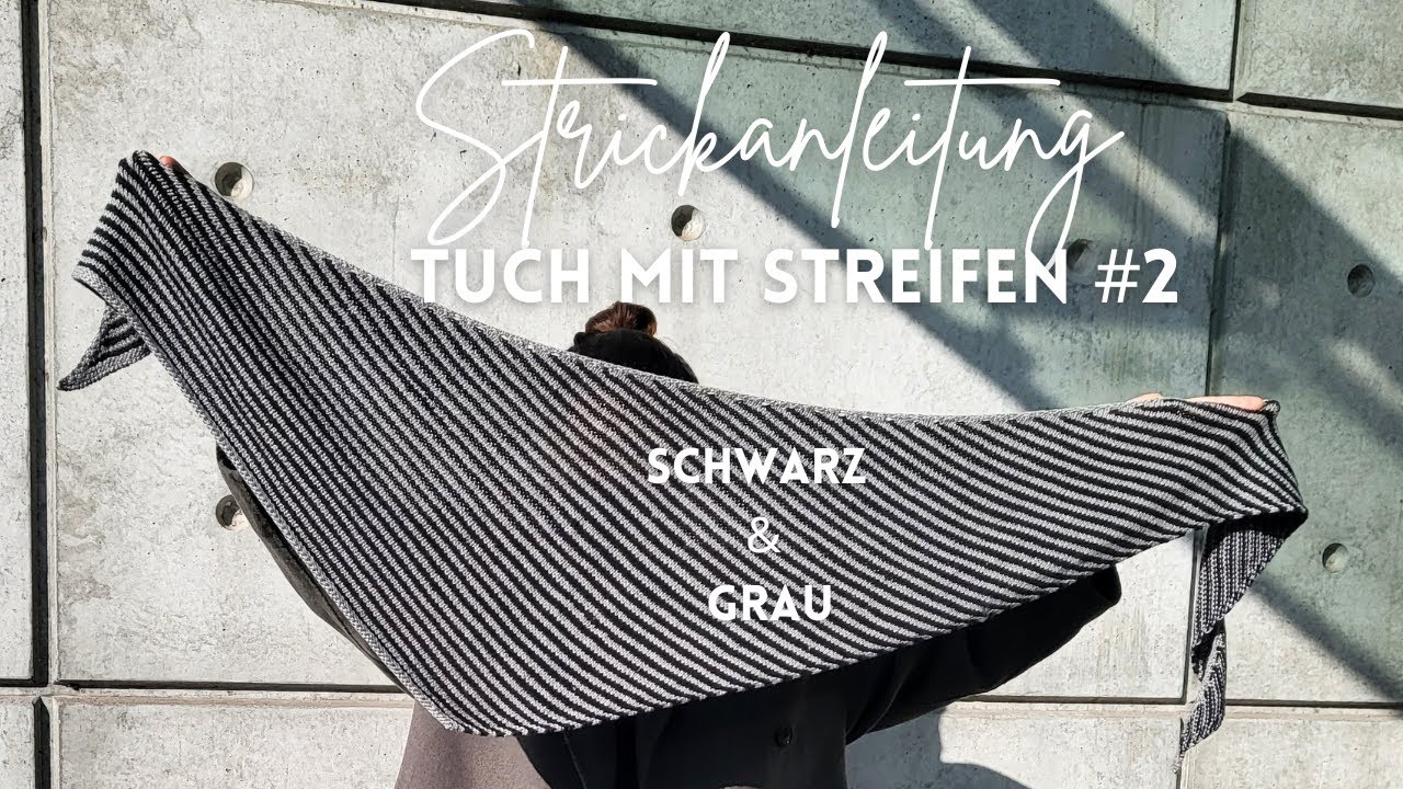 Strickanleitung Tuch mit Streifen #2 - Schritt für Schritt zum neuen Klassiker in Schwarz & Grau