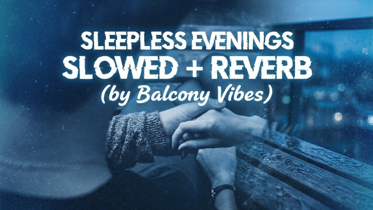 Sleepless Evenings | Russian & English Mix | Slowed + Reverb | Balcony Vibes 
