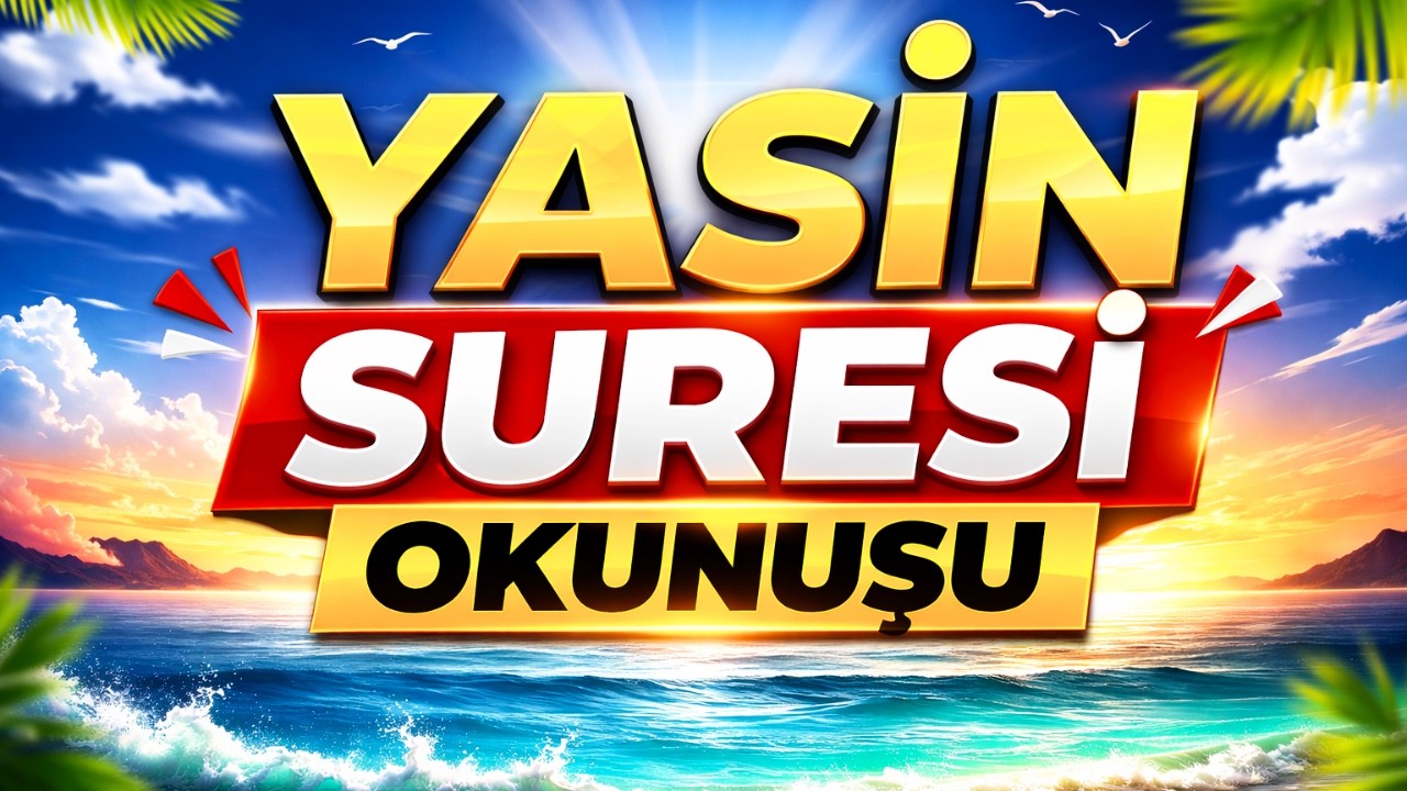 YASİN SURESİ OKU, DİNLE, HUZUR BUL