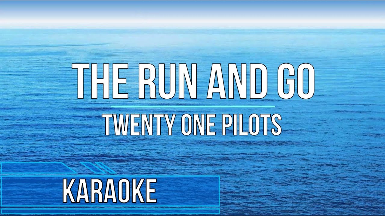 Twenty One Pilots - The Run And Go (Karaoke)