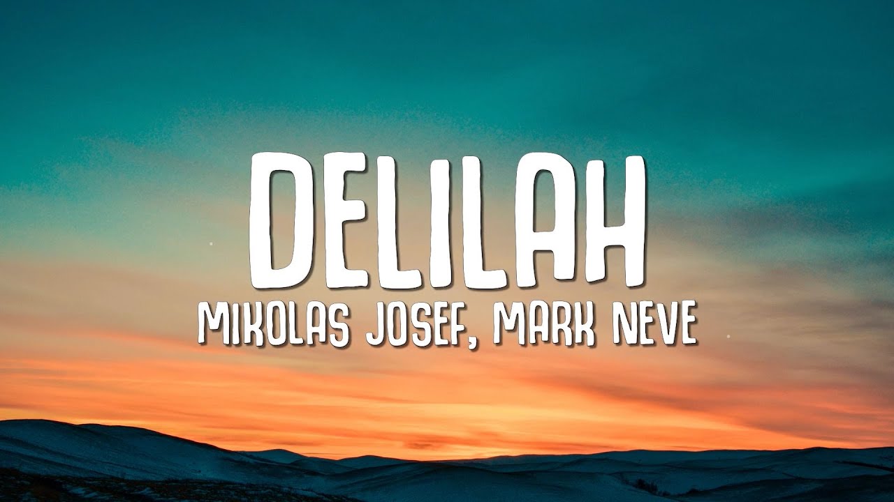 Mikolas Josef - Delilah (Lyrics) (ft. Mark Neve)