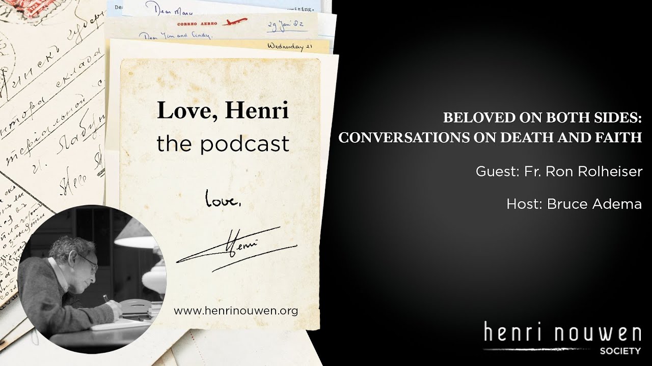 Love, Henri Podcast | Beloved on Both Sides: Conversations on Death and Faith