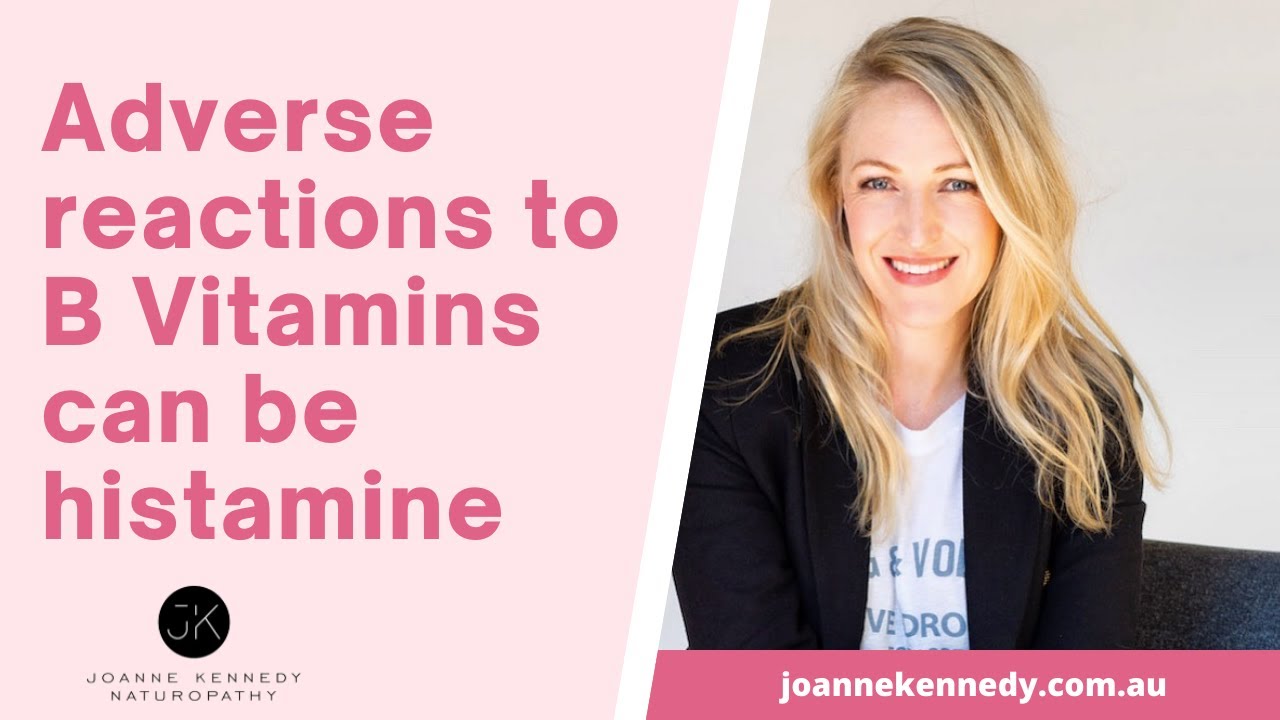 Common adverse reactions to B Vitamins can be histamine related