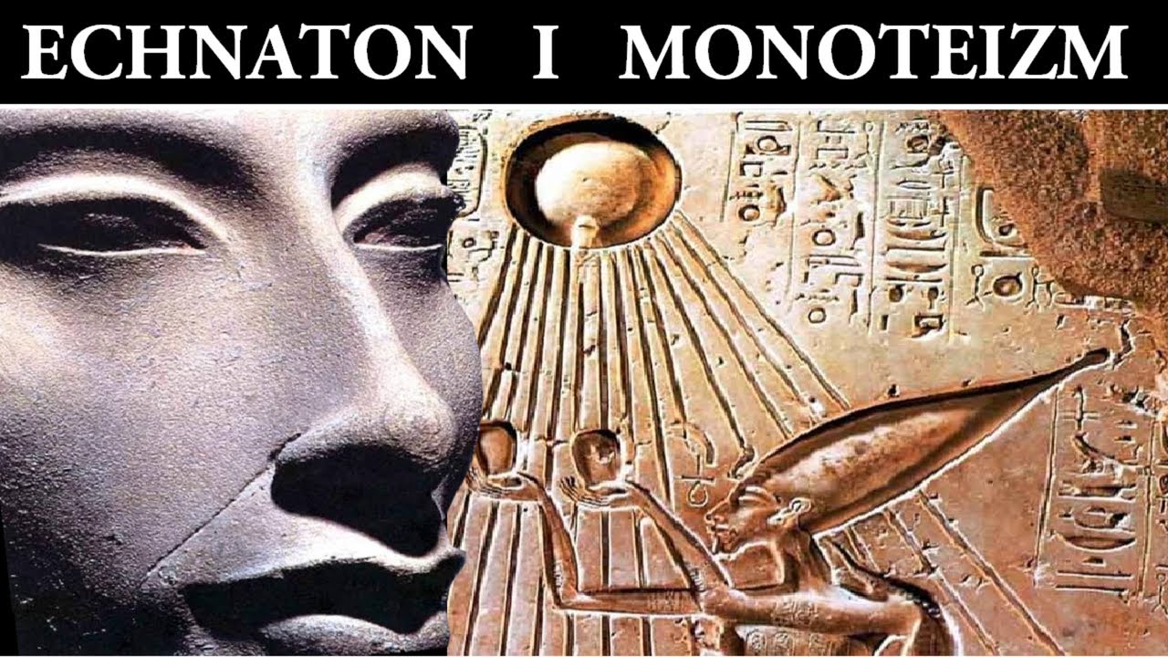 Tajemniczy Faraon Echnaton i Powstanie Monoteizmu