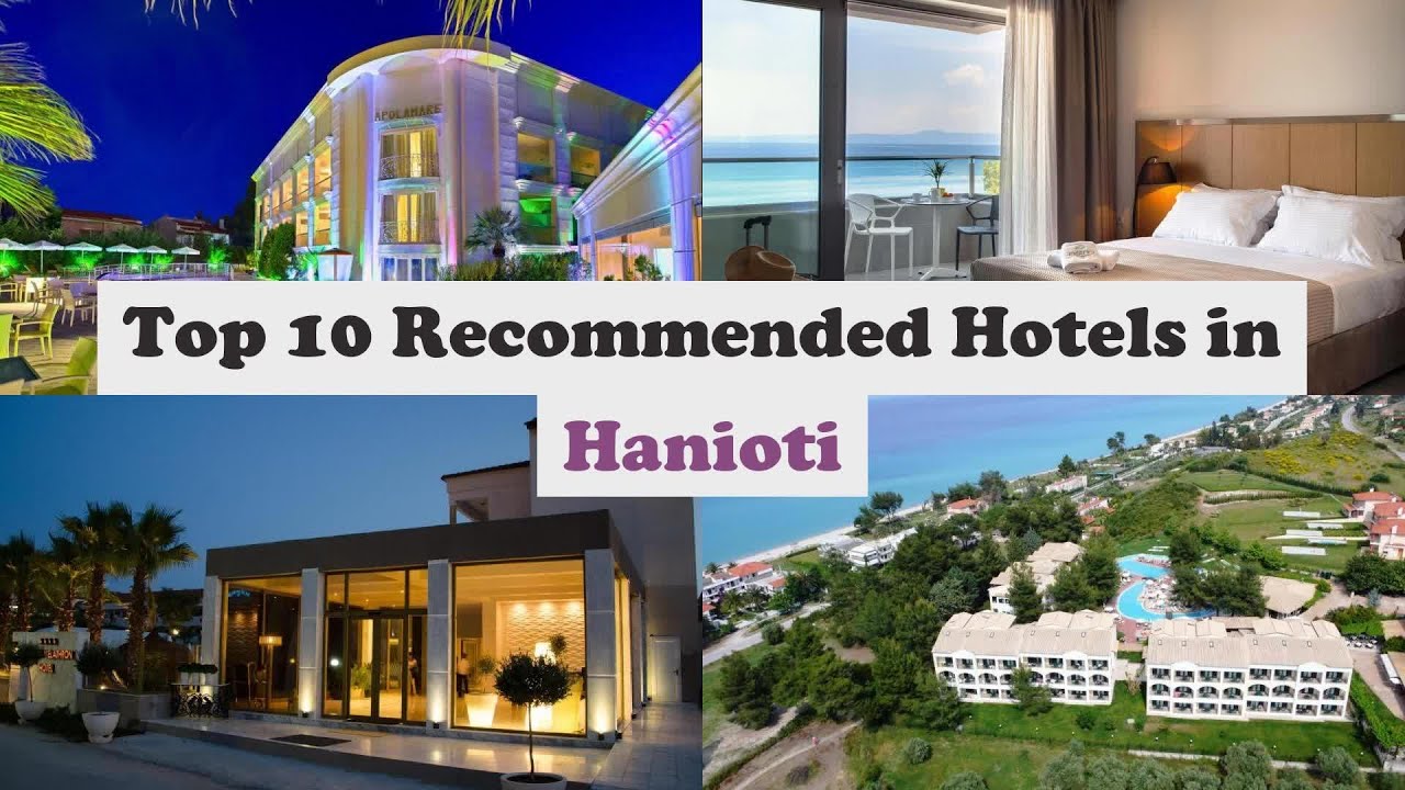 Top 10 Recommended Hotels In Hanioti | Best Hotels In Hanioti