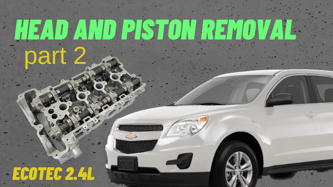 How to remove head and pistons, Equinox Ecotec 2.4