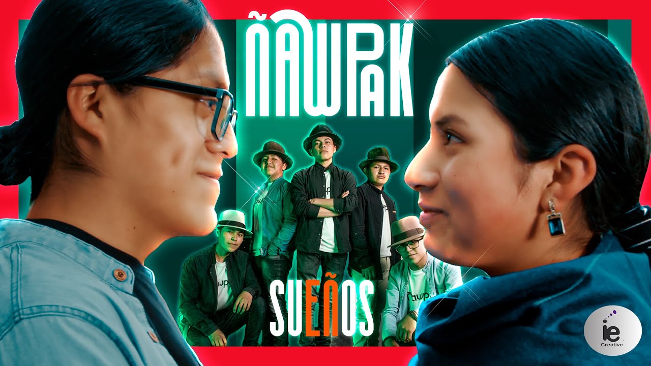 Ñawpak - Sueños (Video Oficial)®  🔥 (Video Oficial) 🔥