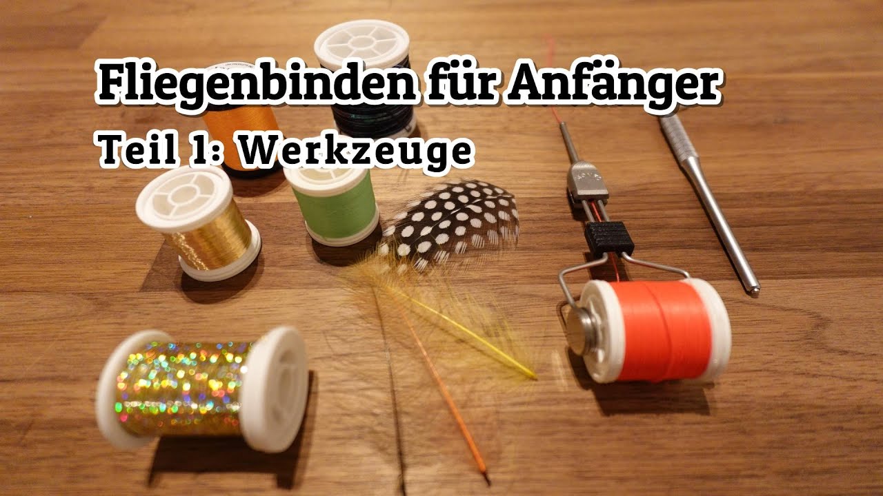 Fliegenbinden für Anfänger! Teil 1, was brauche ich für Werkzeuge (Tools) um starten zu können?