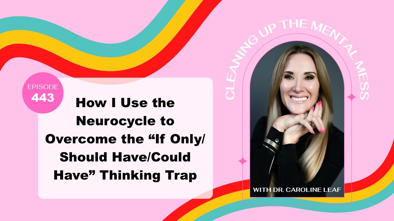 How I Use the Neurocycle to Overcome the &ldquo;If Only/Should Have/Could Have&rdquo; Thinking Trap
