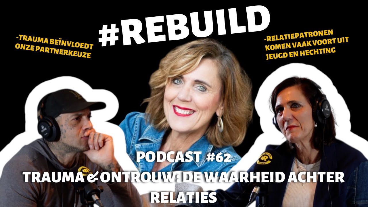 Trauma & Ontrouw: De waarheid achter relaties | Annette Burgers #Rebuild Podcast #62