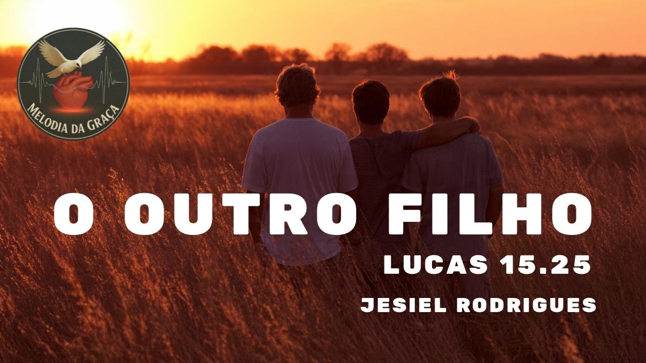 O Outro Filho - Lucas 15:25