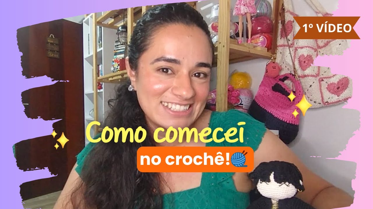 Primeiro vídeo do canal ✨ Minha história no crochê | Diário de uma crocheteira iniciante
