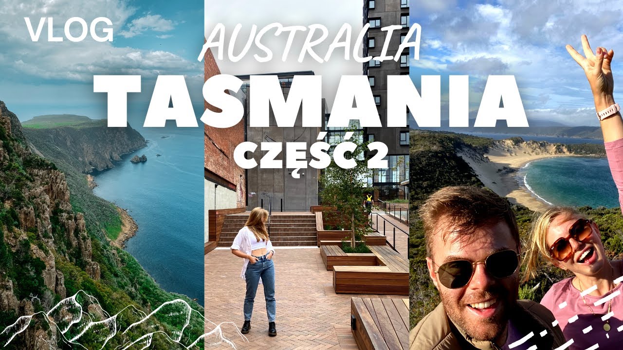 TASMANIA CZĘŚĆ II | WSCHODNIE WYBRZEŻE I HOBART